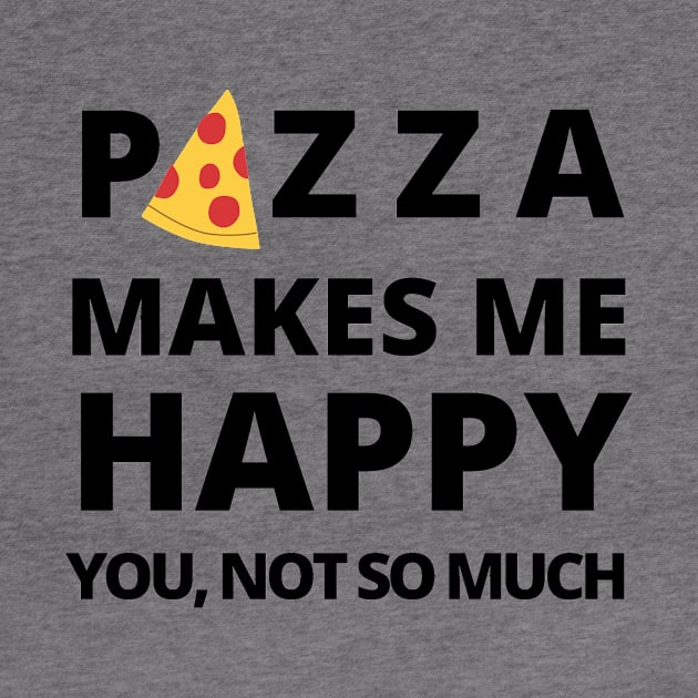 Happy Pizza Joke Cute Funny Foodie Shirt Laugh Food Hungry Snack Gift Sarcastic Happy Fun Introvert Awkward Geek Hipster Silly Inspirational Motivational Birthday Present by EpsilonEridani